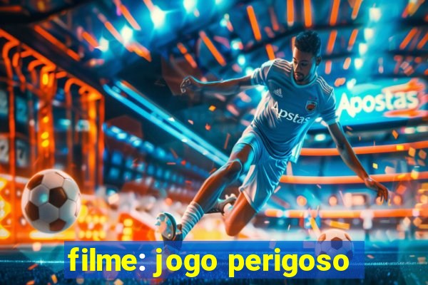 filme: jogo perigoso